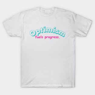"Optimism fuels progress." Text T-Shirt